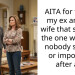 AITA for telling my ex and his wife that she was the one who was nobody special or important after all?