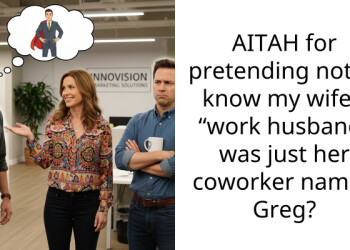 AITAH for pretending not to know my wife’s “work husband” was just her coworker named Greg?