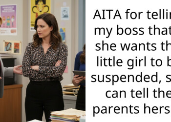 AITA for telling my boss that if she wants this little girl to be suspended, she can tell the parents herself
