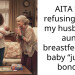 AITA for refusing to let my husband’s aunt b***stfeed my baby “just to bond”?