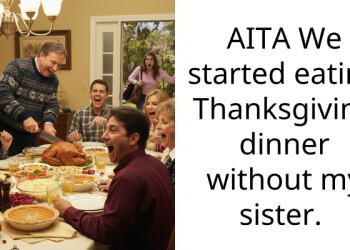 AITA We started eating Thanksgiving dinner without my sister.