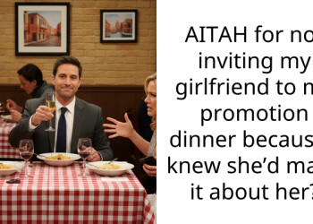 AITAH for not inviting my girlfriend to my promotion dinner because I knew she’d make it about her?