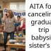 AITA for not canceling my graduation trip to babysit my sister’s kids?