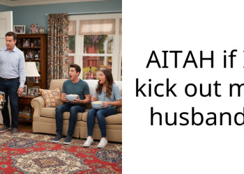 AITAH if I kick out my husband