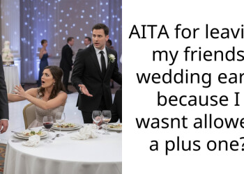 AITA for leaving my friends wedding early because I wasnt allowed a plus one?