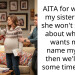 AITA for warning my sister that if she won’t shut up about what she wants me to name my child then we’ll need some time apart?
