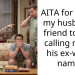AITA for telling my husband’s friend to stop calling me by his ex-wife’s name?