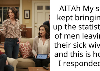 AITAh My sil kept bringing up the statistics of men leaving their sick wives and this is how I responded.