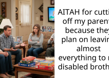 AITAH for cutting off my parents because they plan on leaving almost everything to my disabled brother