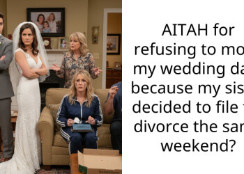 AITAH for refusing to move my wedding date because my sister decided to file for divorce the same weekend?