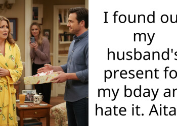 I found out my husband’s present for my bday and hate it. Aitah?