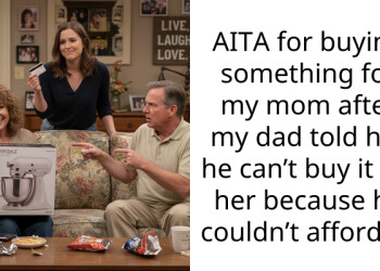 AITA for buying something for my mom after my dad told her he can’t buy it for her because he couldn’t afford it?