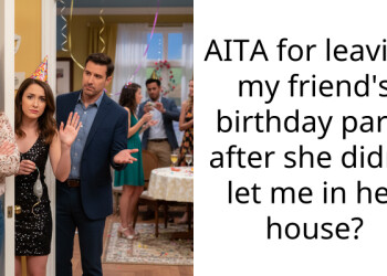 AITA for leaving my friend’s birthday party after she didn’t let me in her house?