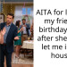 AITA for leaving my friend’s birthday party after she didn’t let me in her house?