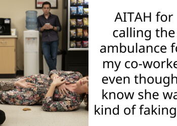 AITAH for calling the ambulance for my co-worker even though I know she was kind of faking it?