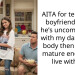 AITA for telling my boyfriend that if he’s uncomfortable with my daughter’s body then he isn’t mature enough to live with us?