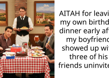 AITAH for leaving my own birthday dinner early after my boyfriend showed up with three of his friends uninvited?
