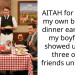 AITAH for leaving my own birthday dinner early after my boyfriend showed up with three of his friends uninvited?