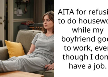 AITA for refusing to do housework while my boyfriend goes to work, even though I don’t have a job.