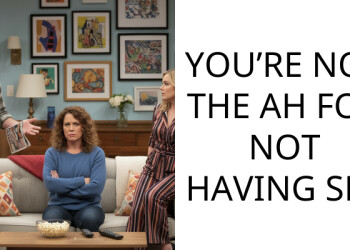YOU’RE NOT THE AH FOR NOT HAVING S*X