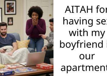 AITAH for having s*x with my boyfriend in our apartment?