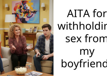 AITA for withholding s*x from my boyfriend?