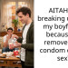 AITAH for breaking up with my boyfriend because he removed the condom during s*x?