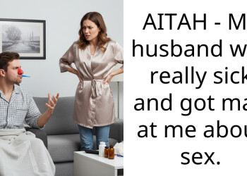 AITAH – My husband was really sick and got mad at me about s*x.
