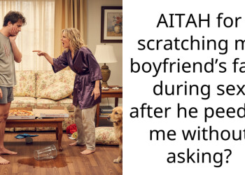 My Boyfriend P*eed On Me Without Consent and Now Claims I’m Violent for Scratching Him