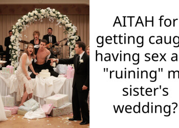 AITAH for getting caught having s*x and “ruining” my sister’s wedding?