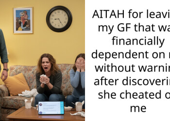 AITAH for leaving my GF that was financially dependent on me without warning after discovering she cheated on me