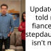 Update 2: I told my fiance my stepdaughter isn’t mine