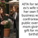 AITA for telling my ex’s wife to mind her own f**king business when she confronted me in public over my ex’s mom giving me a gift for my 30th birthday?