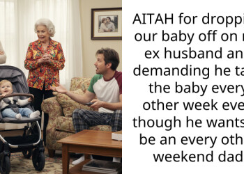 AITAH for dropping our baby off on my ex husband and demanding he take the baby every other week even though he wants to be an every other weekend dad
