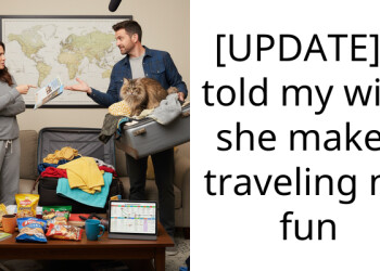 [UPDATE] I told my wife she makes traveling no fun