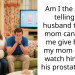 Am I the AH for telling my husband that his mom can watch me give birth if my mom gets to watch him have his prostate exam