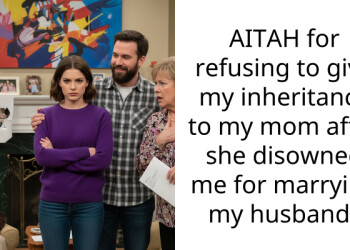 AITAH for refusing to give my inheritance to my mom after she disowned me for marrying my husband?