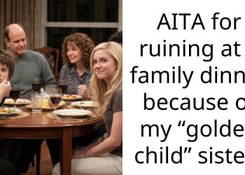 Family Dinner Gets Ruined As Older Sister Voices Out Her Displeasure About Her “Golden Child” Sister