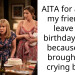 AITA for asking my friend to leave my birthday party because she brought her crying baby?