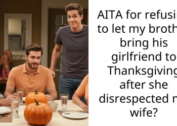 AITA for refusing to let my brother bring his girlfriend to Thanksgiving after she disrespected my wife?