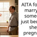AITA for not marrying someone just because she’s pregnant?