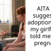 AITA for suggesting adoption when my girlfriend told me she’s pregnant?