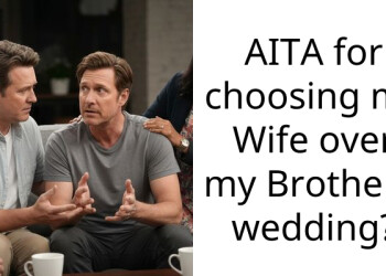 AITA for choosing my Wife over my Brother’s wedding?