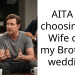 AITA for choosing my Wife over my Brother’s wedding?