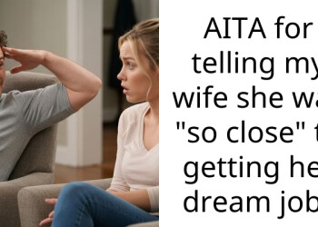 AITA for telling my wife she was “so close” to getting her dream job?