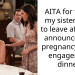 AITA for telling my sister inlaw to leave after she announced her pregnancy at my engagement dinner?