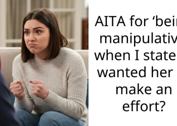 AITA for ‘being manipulative’ when I stated I wanted her to make an effort?