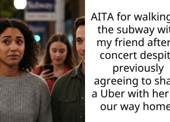 AITA for walking to the subway with my friend after a concert despite previously agreeing to share a Uber with her on our way home?