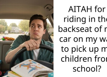 AITAH for riding in the backseat of my car on my way to pick up my children from school?