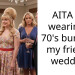 AITA for wearing a 70’s b*mp to my friends wedding